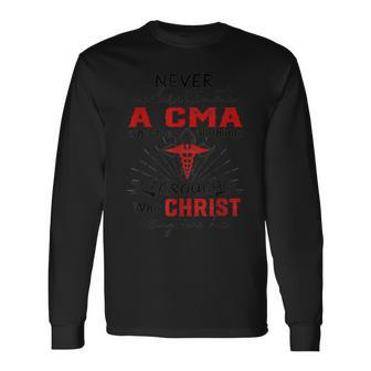Never Underestimate A Cma Who Does All Things God Team Long Sleeve T-Shirt - Seseable
