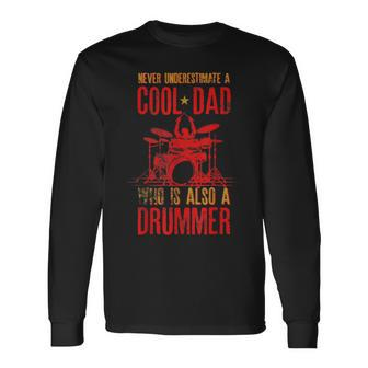Never Underestimate A Cool Dad Who Is Also A Drummer Long Sleeve T-Shirt - Seseable