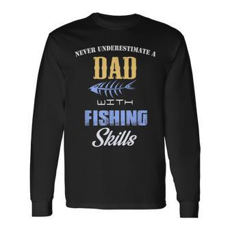 Never Underestimate A Dad Fishing Father's Day Long Sleeve T-Shirt - Seseable
