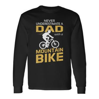Never Underestimate A Dad With A Mountain Bike Long Sleeve T-Shirt - Monsterry DE