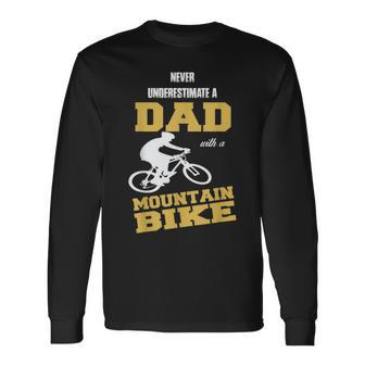 Never Underestimate A Dad With A Mountain Bike T Long Sleeve T-Shirt - Seseable