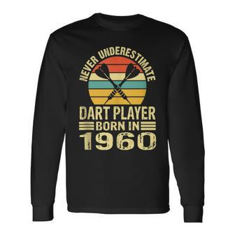 Never Underestimate Dart Player Born In 1960 Dart Darts Long Sleeve T-Shirt | Mazezy UK