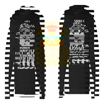 Never Underestimate Dart Player Born In 1999 Dart Darts Long Sleeve T-Shirt | Mazezy