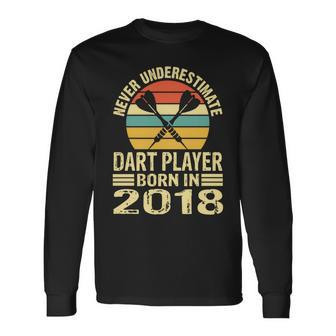 Never Underestimate Dart Player Born In 2018 Dart Darts Long Sleeve T-Shirt - Seseable