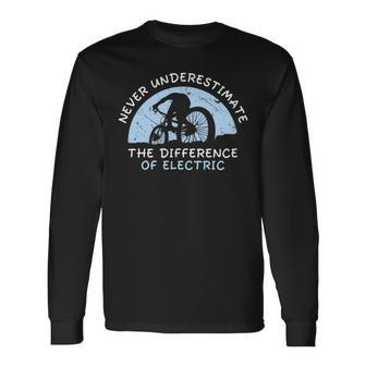 Never Underestimate Difference Of Ebike Electric Bicycle Long Sleeve T-Shirt - Seseable