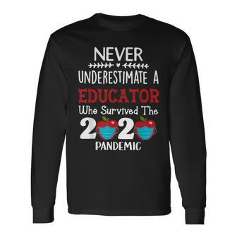 Never Underestimate A Educator Who Survived The Pandemic Long Sleeve T-Shirt - Seseable