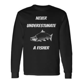 Never Underestimate A Fisher For Fishing Long Sleeve T-Shirt - Monsterry
