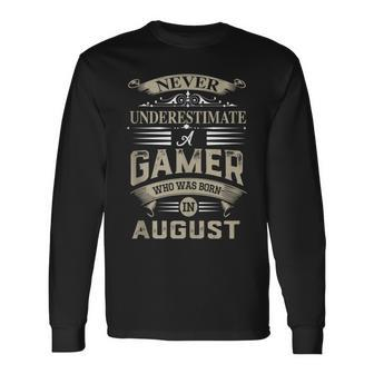 Never Underestimate A Gamer Who Was Born In August Long Sleeve T-Shirt - Seseable