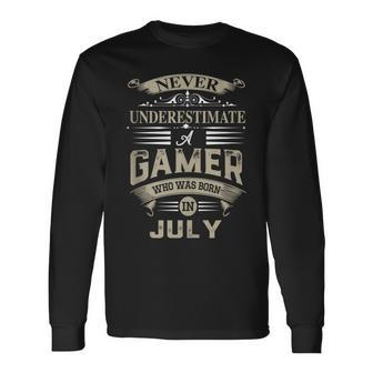 Never Underestimate A Gamer Who Was Born In July Long Sleeve T-Shirt - Seseable