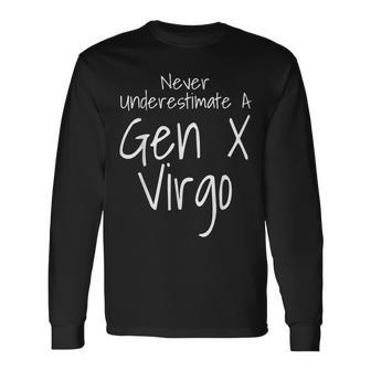 Never Underestimate A Gen X Virgo Zodiac Sign Saying Long Sleeve T-Shirt - Seseable