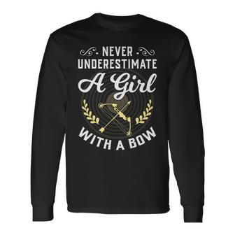 Never Underestimate A Girl With A Bow Archery Long Sleeve T-Shirt - Seseable