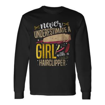 Never Underestimate A Girl With A Hairclipper For A Barber Long Sleeve T-Shirt - Seseable