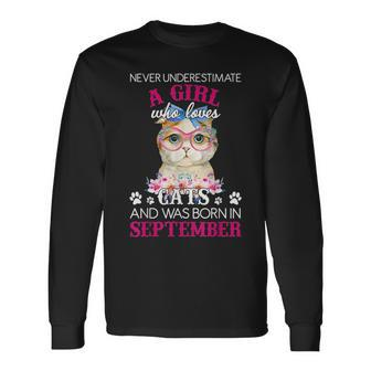 Never Underestimate A Girl Who Love Cat Born In September Long Sleeve T-Shirt - Seseable