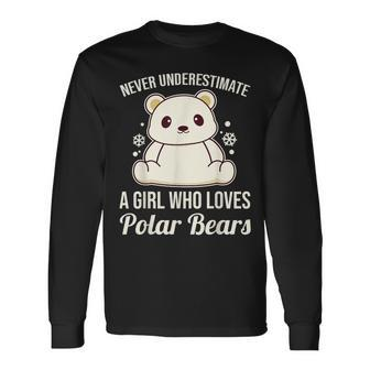 Never Underestimate A Girl Who Loves Polar Bears Long Sleeve T-Shirt - Seseable