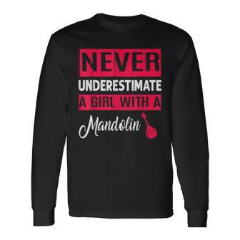 Never Underestimate A Girl With A Mandolin Mandolin Long Sleeve T-Shirt T-Shirt | Mazezy