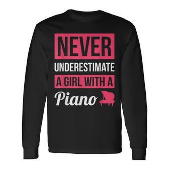 Never Underestimate A Girl With A Piano Piano Long Sleeve T-Shirt - Seseable