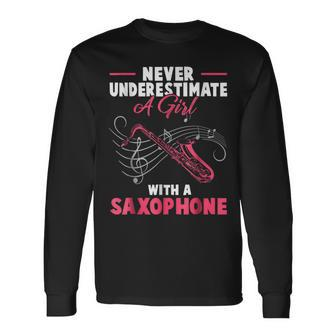 Never Underestimate A Girl With A Saxophone Long Sleeve T-Shirt T-Shirt | Mazezy