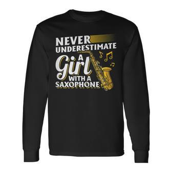 Never Underestimate A Girl With A Saxophone Saxophonist Girl Long Sleeve T-Shirt T-Shirt | Mazezy