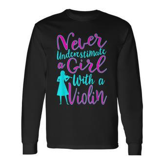 Never Underestimate A Girl With A Violin Cool Long Sleeve T-Shirt - Seseable