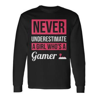 Never Underestimate A Girl Whos A Gamer Gamer Long Sleeve T-Shirt T-Shirt | Mazezy