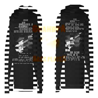 Never Underestimate Grandpa Who Is Also A Bass Player Long Sleeve T-Shirt | Mazezy