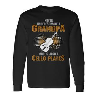 Never Underestimate Grandpa Who Is Also A Cello Player Long Sleeve T-Shirt | Mazezy
