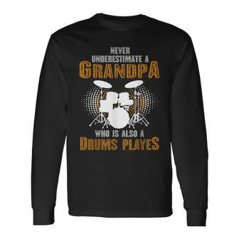 Never Underestimate Grandpa Who Is Also A Drums Player Long Sleeve T-Shirt | Mazezy