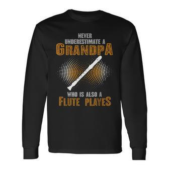 Never Underestimate Grandpa Who Is Also A Flute Player Long Sleeve T-Shirt | Mazezy