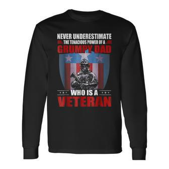 Never Underestimate A Grumpy Dad Who Is A Veteran Long Sleeve T-Shirt - Seseable