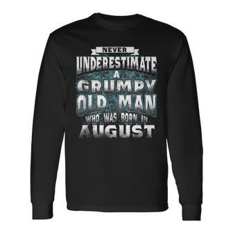 Never Underestimate A Grumpy Old Man Who Was Born In August Long Sleeve T-Shirt - Seseable