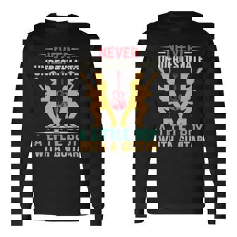 Never Underestimate A Little Boy With A Guitar I Guitarist Long Sleeve T-Shirt - Seseable