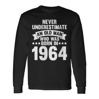 Never Underestimate Man Who Was Born In 1964 Born In 1964 Long Sleeve T-Shirt - Thegiftio UK