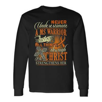Never Underestimate A Ms Warrior Who Does All Things Through Long Sleeve T-Shirt - Seseable