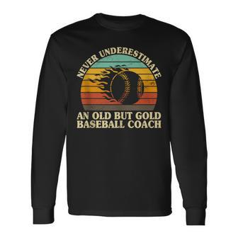 Never Underestimate An Old Baseball Coach Trainer Coaching Long Sleeve T-Shirt - Monsterry AU