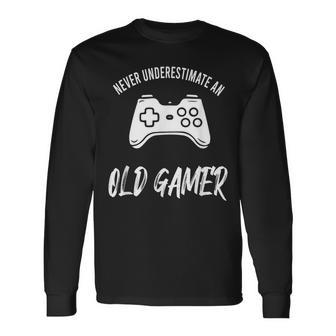 Never Underestimate An Old Gamer Old Man Gaming Long Sleeve T-Shirt - Seseable