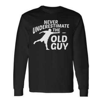 Never Underestimate The Old Guy Disc Golf Golf Long Sleeve T-Shirt T-Shirt | Mazezy