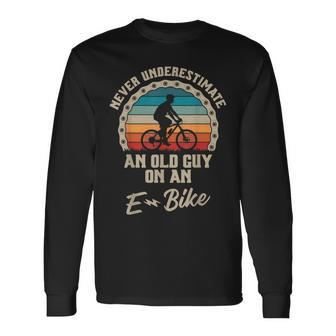 Never Underestimate An Old Guy On An Ebike Biking Long Sleeve T-Shirt - Seseable