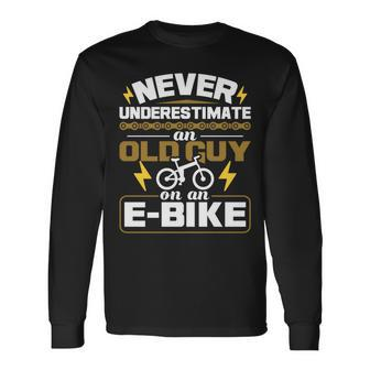 Never Underestimate An Old Guy On An Ebike Electric Bicycle Long Sleeve T-Shirt - Seseable