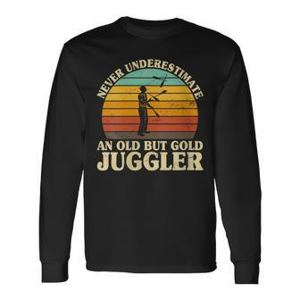Never Underestimate An Old Juggler Juggling Circus Staff Long Sleeve T-Shirt - Monsterry CA