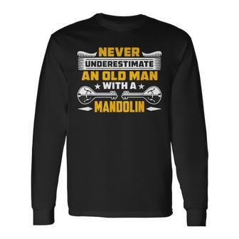 Never Underestimate An Old Man Acoustic Music Lover Mandolin Long Sleeve T-Shirt | Mazezy