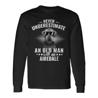 Never Underestimate An Old Man With Airedale Terrier Old Man Long Sleeve T-Shirt T-Shirt | Mazezy