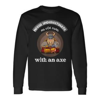Never Underestimate An Old Man With An Axe Thrower Long Sleeve T-Shirt - Seseable