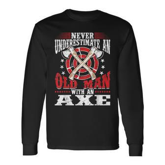 Never Underestimate An Old Man With An Axe Throwing Dad Long Sleeve T-Shirt - Seseable