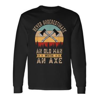 Never Underestimate An Old Man With An Axe Throwing Old Man Long Sleeve T-Shirt T-Shirt | Mazezy