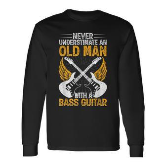Never Underestimate An Old Man Bass Guitar Player Bassist Long Sleeve T-Shirt - Seseable