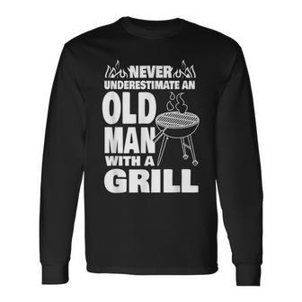 Never Underestimate An Old Man With A Bbq Grill Dad Long Sleeve T-Shirt - Thegiftio UK