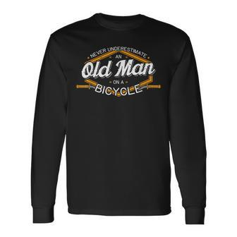 Never Underestimate An Old Man On A Bicycle Old Man Long Sleeve T-Shirt T-Shirt | Mazezy