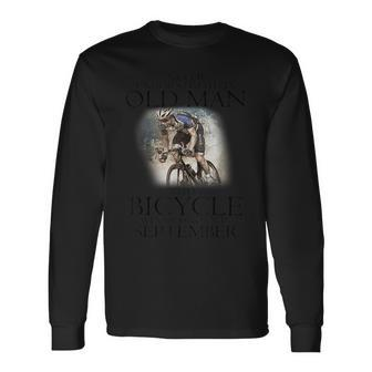 Never Underestimate An Old Man With A Bicycle September Long Sleeve T-Shirt - Seseable