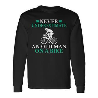 Never Underestimate An Old Man On A Bike Biking Bike Bicycle Long Sleeve T-Shirt - Seseable