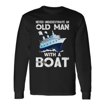 Never Underestimate An Old Man With A Boat Fishermen Long Sleeve T-Shirt - Seseable